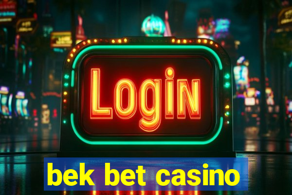 bek bet casino